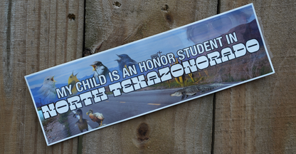 "My Child is An Honor Student in North Texazonorado" Bumper Sticker